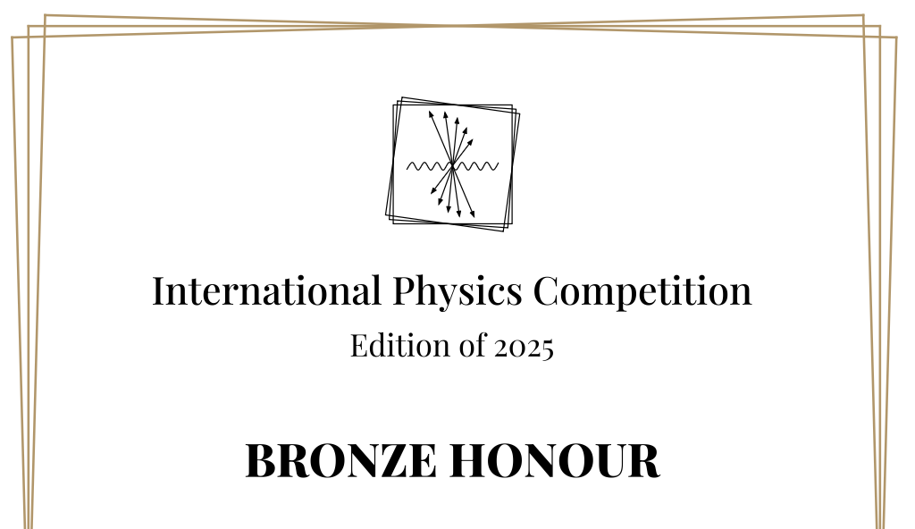 Bronze Honour - International Physics Competition 2025